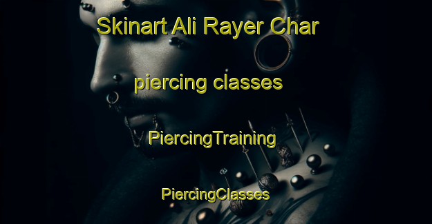 Skinart Ali Rayer Char piercing classes | #PiercingTraining #PiercingClasses #SkinartTraining-Bangladesh