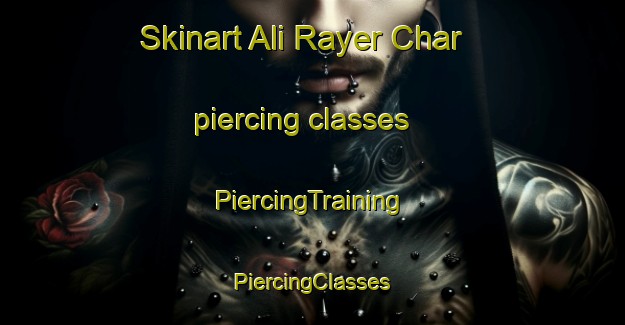 Skinart Ali Rayer Char piercing classes | #PiercingTraining #PiercingClasses #SkinartTraining-Bangladesh