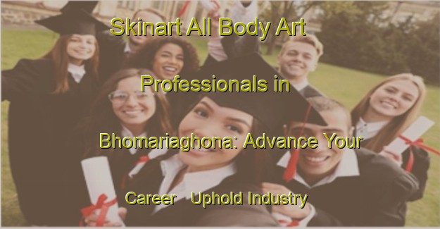 Skinart All Body Art Professionals in Bhomariaghona: Advance Your Career - Uphold Industry Standards | Body Art Qualification Authority | BAQA-Bangladesh
