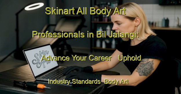 Skinart All Body Art Professionals in Bil Jalangi: Advance Your Career - Uphold Industry Standards | Body Art Qualification Authority | BAQA-Bangladesh