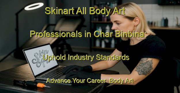 Skinart All Body Art Professionals in Char Binbina: Uphold Industry Standards - Advance Your Career | Body Art Qualification Authority | BAQA-Bangladesh