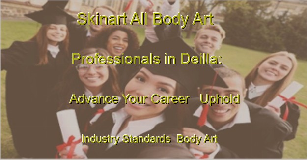 Skinart All Body Art Professionals in Deilla: Advance Your Career - Uphold Industry Standards | Body Art Qualification Authority | BAQA-Bangladesh