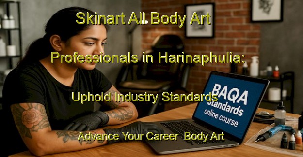 Skinart All Body Art Professionals in Harinaphulia: Uphold Industry Standards - Advance Your Career | Body Art Qualification Authority | BAQA-Bangladesh