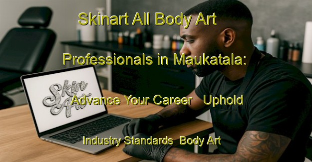 Skinart All Body Art Professionals in Maukatala: Advance Your Career - Uphold Industry Standards | Body Art Qualification Authority | BAQA-Bangladesh