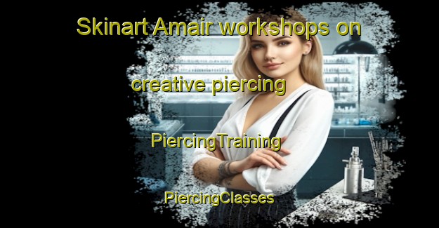 Skinart Amair workshops on creative piercing | #PiercingTraining #PiercingClasses #SkinartTraining-Bangladesh