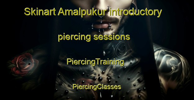 Skinart Amalpukur introductory piercing sessions | #PiercingTraining #PiercingClasses #SkinartTraining-Bangladesh