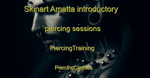 Skinart Amatta introductory piercing sessions | PiercingTraining | PiercingClasses | SkinartTraining-Bangladesh