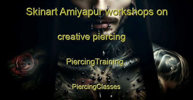 Skinart Amiyapur workshops on creative piercing | #PiercingTraining #PiercingClasses #SkinartTraining-Bangladesh