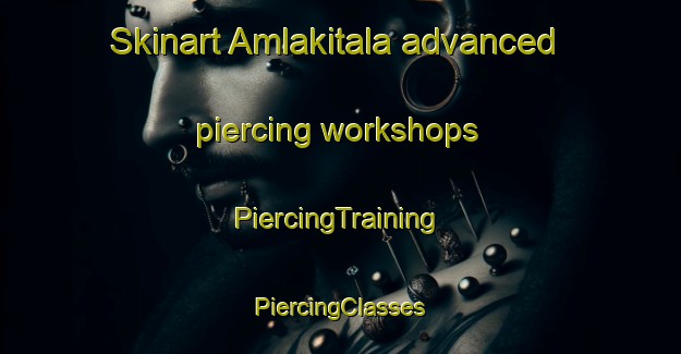 Skinart Amlakitala advanced piercing workshops | #PiercingTraining #PiercingClasses #SkinartTraining-Bangladesh