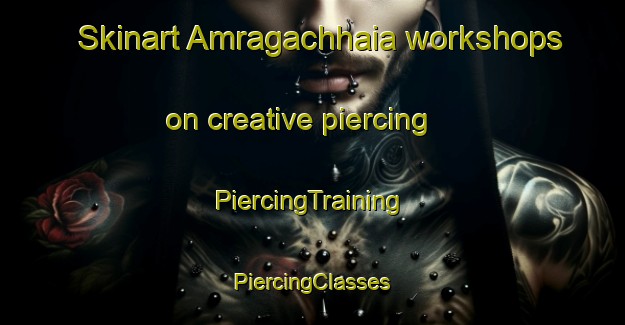 Skinart Amragachhaia workshops on creative piercing | #PiercingTraining #PiercingClasses #SkinartTraining-Bangladesh