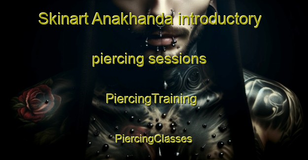 Skinart Anakhanda introductory piercing sessions | #PiercingTraining #PiercingClasses #SkinartTraining-Bangladesh