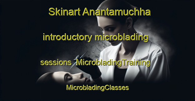 Skinart Anantamuchha introductory microblading sessions | #MicrobladingTraining #MicrobladingClasses #SkinartTraining-Bangladesh