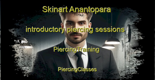 Skinart Anantopara introductory piercing sessions | #PiercingTraining #PiercingClasses #SkinartTraining-Bangladesh