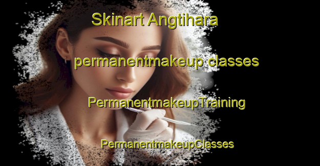 Skinart Angtihara permanentmakeup classes | #PermanentmakeupTraining #PermanentmakeupClasses #SkinartTraining-Bangladesh