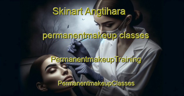 Skinart Angtihara permanentmakeup classes | #PermanentmakeupTraining #PermanentmakeupClasses #SkinartTraining-Bangladesh