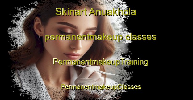 Skinart Anuakhola permanentmakeup classes | #PermanentmakeupTraining #PermanentmakeupClasses #SkinartTraining-Bangladesh