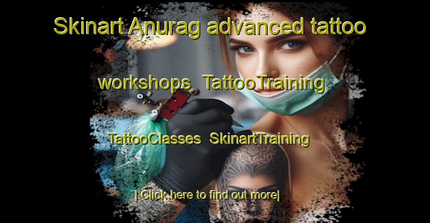 Skinart Anurag advanced tattoo workshops | TattooTraining | TattooClasses | SkinartTraining-Bangladesh