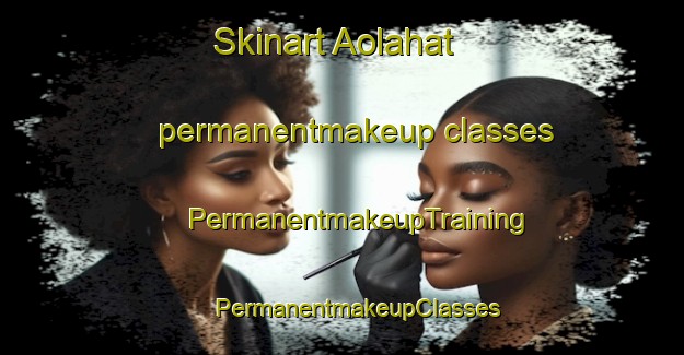 Skinart Aolahat permanentmakeup classes | #PermanentmakeupTraining #PermanentmakeupClasses #SkinartTraining-Bangladesh