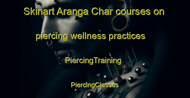 Skinart Aranga Char courses on piercing wellness practices | #PiercingTraining #PiercingClasses #SkinartTraining-Bangladesh