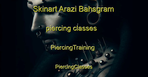 Skinart Arazi Bahsgram piercing classes | #PiercingTraining #PiercingClasses #SkinartTraining-Bangladesh