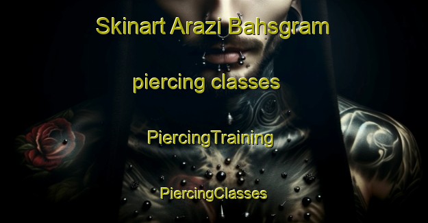 Skinart Arazi Bahsgram piercing classes | #PiercingTraining #PiercingClasses #SkinartTraining-Bangladesh