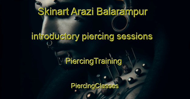 Skinart Arazi Balarampur introductory piercing sessions | #PiercingTraining #PiercingClasses #SkinartTraining-Bangladesh