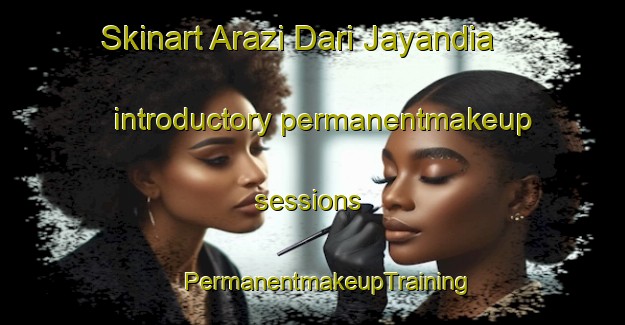 Skinart Arazi Dari Jayandia introductory permanentmakeup sessions | #PermanentmakeupTraining #PermanentmakeupClasses #SkinartTraining-Bangladesh