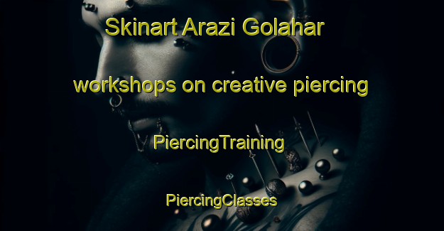 Skinart Arazi Golahar workshops on creative piercing | #PiercingTraining #PiercingClasses #SkinartTraining-Bangladesh