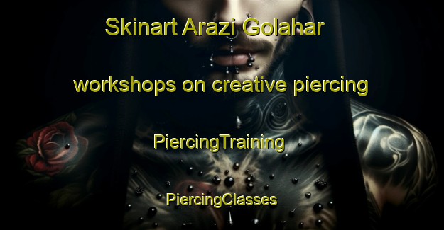 Skinart Arazi Golahar workshops on creative piercing | #PiercingTraining #PiercingClasses #SkinartTraining-Bangladesh