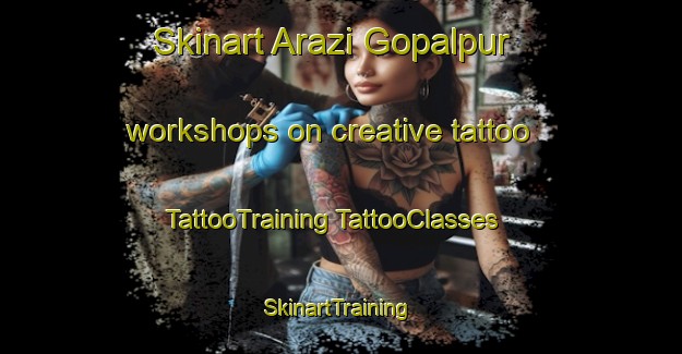 Skinart Arazi Gopalpur workshops on creative tattoo | #TattooTraining #TattooClasses #SkinartTraining-Bangladesh