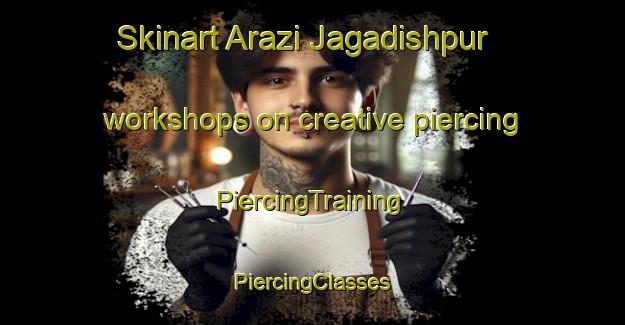 Skinart Arazi Jagadishpur workshops on creative piercing | #PiercingTraining #PiercingClasses #SkinartTraining-Bangladesh