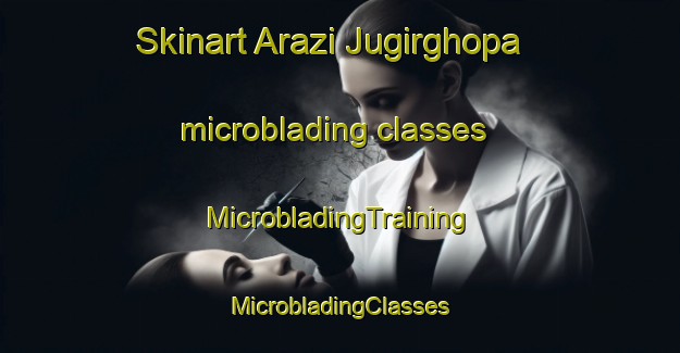 Skinart Arazi Jugirghopa microblading classes | #MicrobladingTraining #MicrobladingClasses #SkinartTraining-Bangladesh