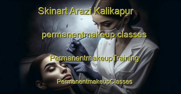 Skinart Arazi Kalikapur permanentmakeup classes | #PermanentmakeupTraining #PermanentmakeupClasses #SkinartTraining-Bangladesh