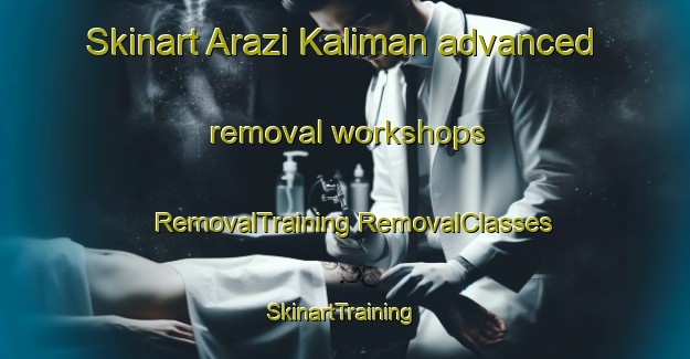 Skinart Arazi Kaliman advanced removal workshops | #RemovalTraining #RemovalClasses #SkinartTraining-Bangladesh