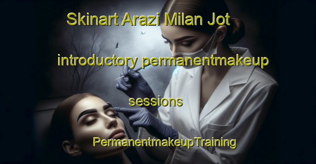 Skinart Arazi Milan Jot introductory permanentmakeup sessions | #PermanentmakeupTraining #PermanentmakeupClasses #SkinartTraining-Bangladesh