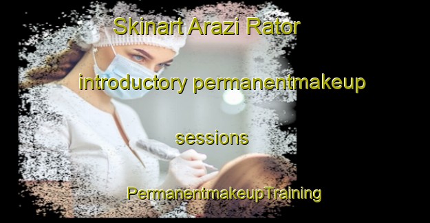 Skinart Arazi Rator introductory permanentmakeup sessions | #PermanentmakeupTraining #PermanentmakeupClasses #SkinartTraining-Bangladesh