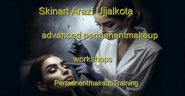 Skinart Arazi Ujjalkota advanced permanentmakeup workshops | #PermanentmakeupTraining #PermanentmakeupClasses #SkinartTraining-Bangladesh