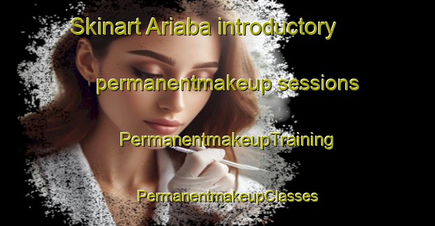 Skinart Ariaba introductory permanentmakeup sessions | #PermanentmakeupTraining #PermanentmakeupClasses #SkinartTraining-Bangladesh