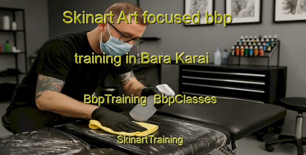 Skinart Art-focused bbp training in Bara Karai | BbpTraining | BbpClasses | SkinartTraining-Bangladesh
