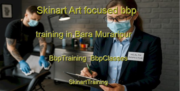 Skinart Art-focused bbp training in Bara Muraripur | BbpTraining | BbpClasses | SkinartTraining-Bangladesh
