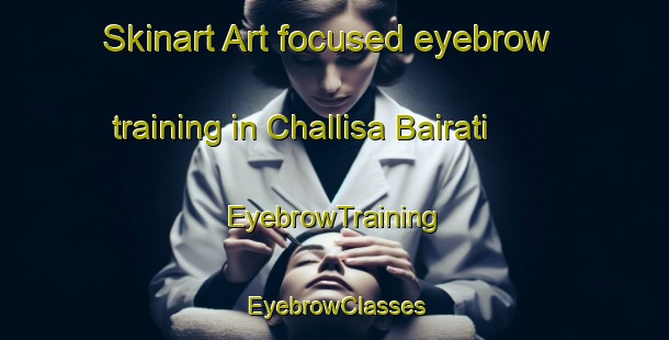 Skinart Art-focused eyebrow training in Challisa Bairati | EyebrowTraining | EyebrowClasses | SkinartTraining-Bangladesh