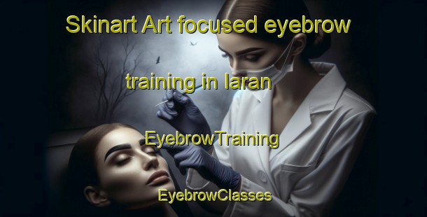 Skinart Art-focused eyebrow training in Iaran | EyebrowTraining | EyebrowClasses | SkinartTraining-Bangladesh