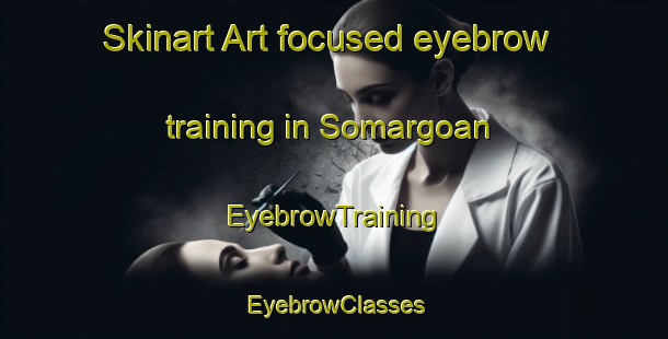 Skinart Art-focused eyebrow training in Somargoan | EyebrowTraining | EyebrowClasses | SkinartTraining-Bangladesh