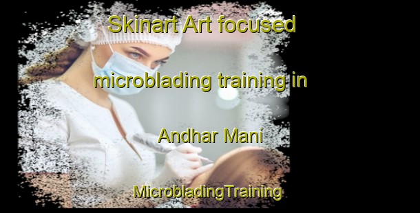 Skinart Art-focused microblading training in Andhar Mani | #MicrobladingTraining #MicrobladingClasses #SkinartTraining-Bangladesh