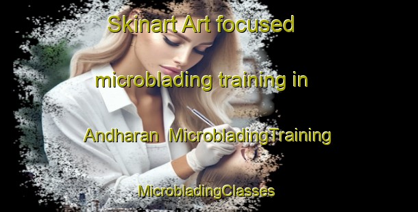 Skinart Art-focused microblading training in Andharan | MicrobladingTraining | MicrobladingClasses | SkinartTraining-Bangladesh