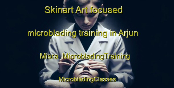 Skinart Art-focused microblading training in Arjun Misra | #MicrobladingTraining #MicrobladingClasses #SkinartTraining-Bangladesh