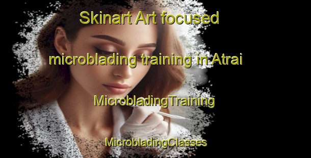 Skinart Art-focused microblading training in Atrai | #MicrobladingTraining #MicrobladingClasses #SkinartTraining-Bangladesh