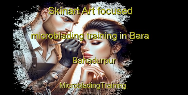 Skinart Art-focused microblading training in Bara Bahadurpur | #MicrobladingTraining #MicrobladingClasses #SkinartTraining-Bangladesh