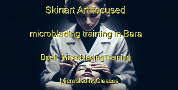 Skinart Art-focused microblading training in Bara Boali | #MicrobladingTraining #MicrobladingClasses #SkinartTraining-Bangladesh