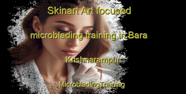 Skinart Art-focused microblading training in Bara Krishnarampur | #MicrobladingTraining #MicrobladingClasses #SkinartTraining-Bangladesh